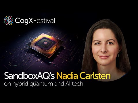 Unlocking the future: When quantum meets AI | Nadia Carlsten, SandboxAQ | CogX Festival 2023